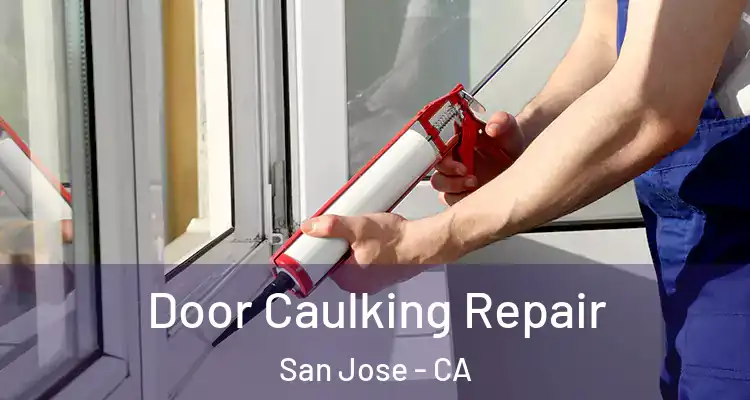  Door Caulking Repair San Jose - CA