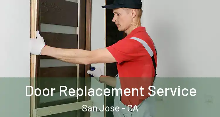  Door Replacement Service San Jose - CA