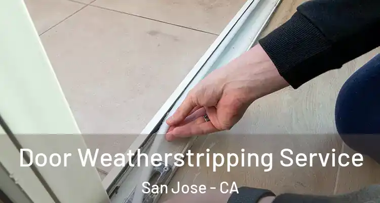  Door Weatherstripping Service San Jose - CA
