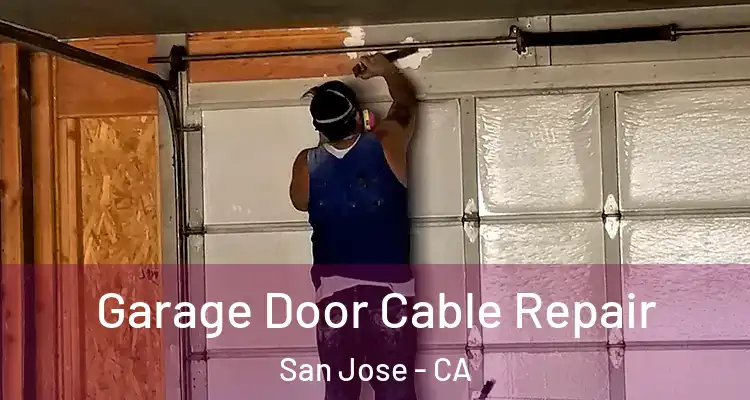  Garage Door Cable Repair San Jose - CA