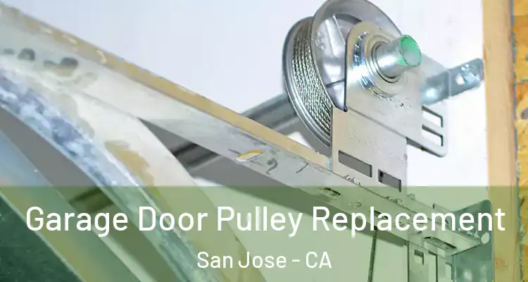  Garage Door Pulley Replacement San Jose - CA