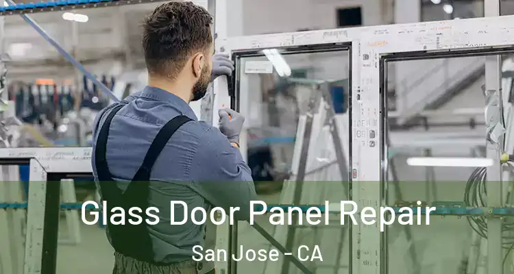  Glass Door Panel Repair San Jose - CA