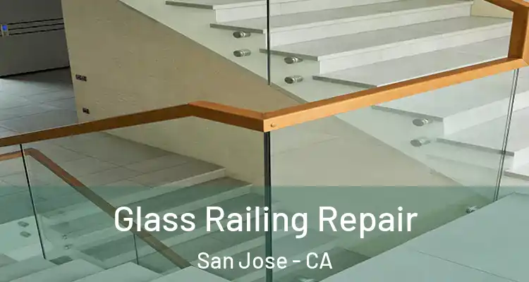  Glass Railing Repair San Jose - CA