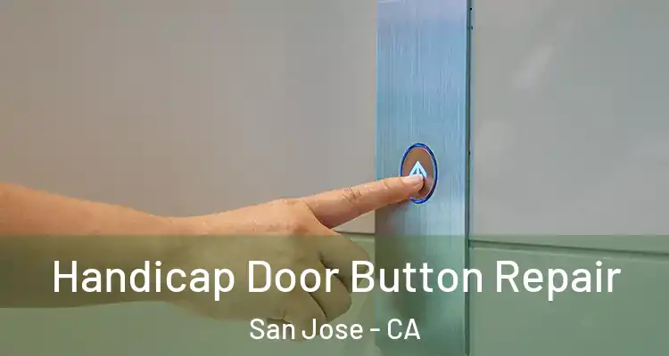  Handicap Door Button Repair San Jose - CA
