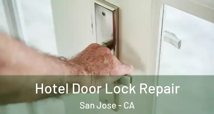  Hotel Door Lock Repair San Jose - CA