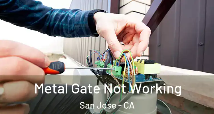  Metal Gate Not Working San Jose - CA