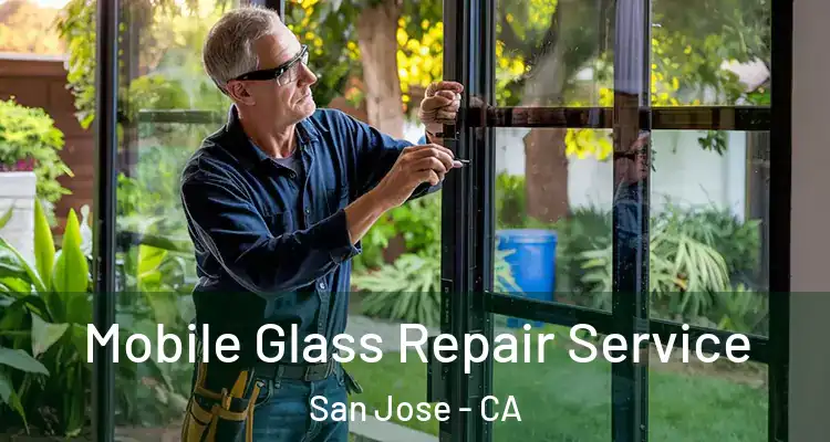  Mobile Glass Repair Service San Jose - CA