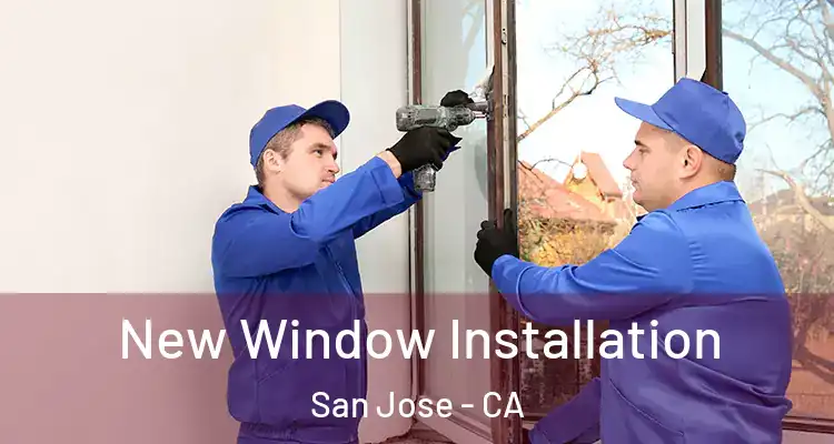  New Window Installation San Jose - CA