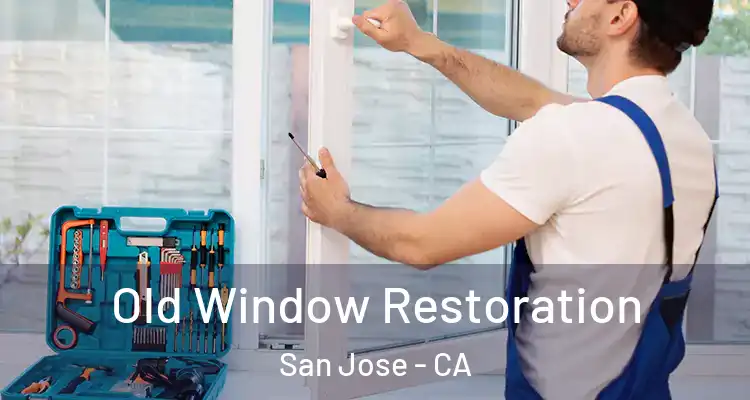  Old Window Restoration San Jose - CA