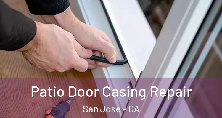 Patio Door Casing Repair San Jose - CA
