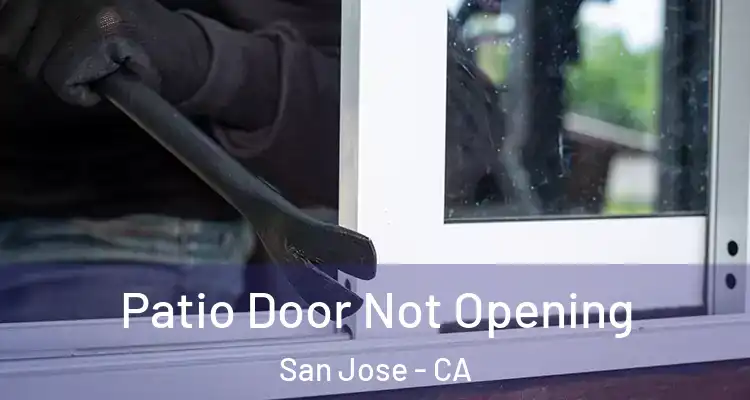  Patio Door Not Opening San Jose - CA