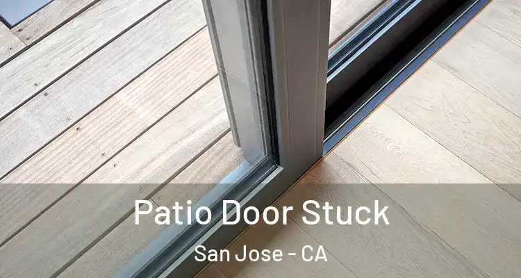 Patio Door Stuck San Jose - CA