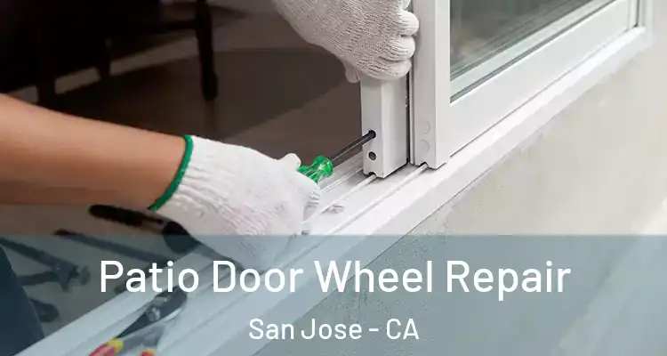  Patio Door Wheel Repair San Jose - CA