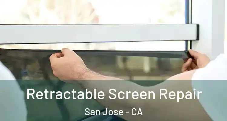  Retractable Screen Repair San Jose - CA