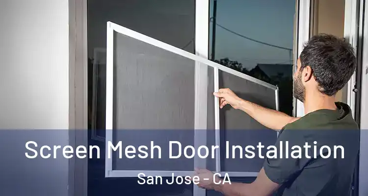  Screen Mesh Door Installation San Jose - CA