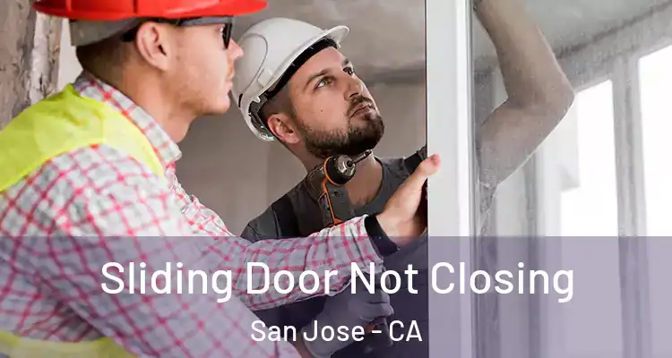  Sliding Door Not Closing San Jose - CA