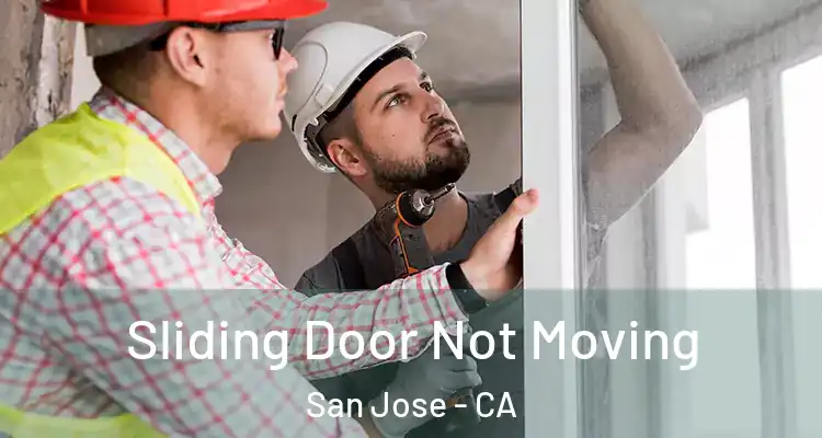  Sliding Door Not Moving San Jose - CA