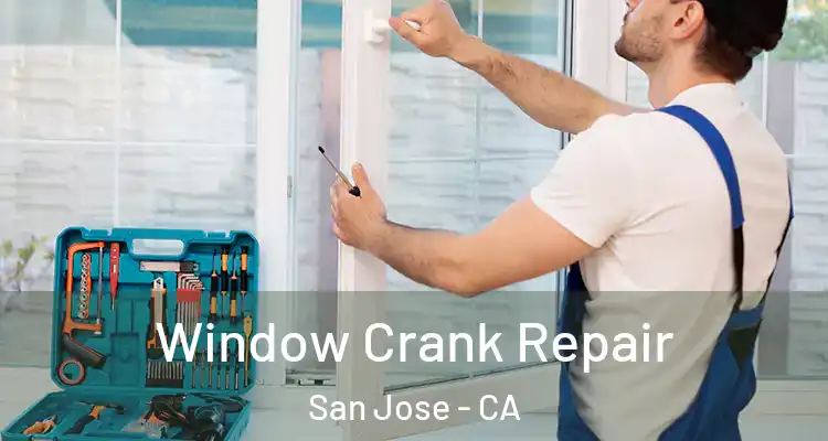  Window Crank Repair San Jose - CA