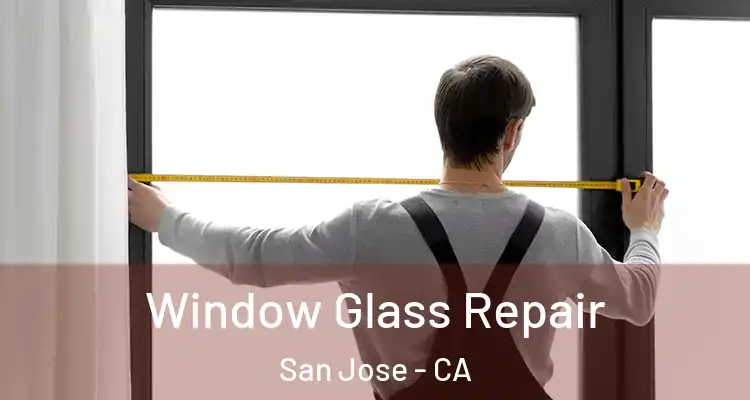  Window Glass Repair San Jose - CA