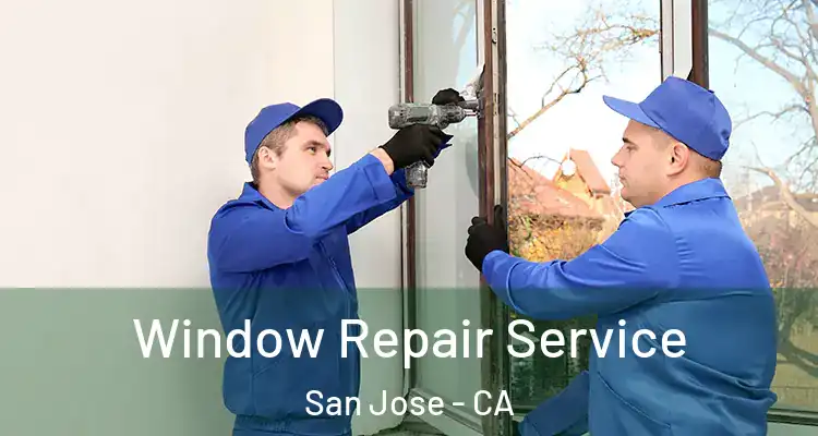  Window Repair Service San Jose - CA