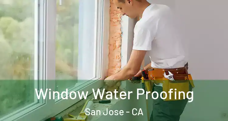  Window Water Proofing San Jose - CA